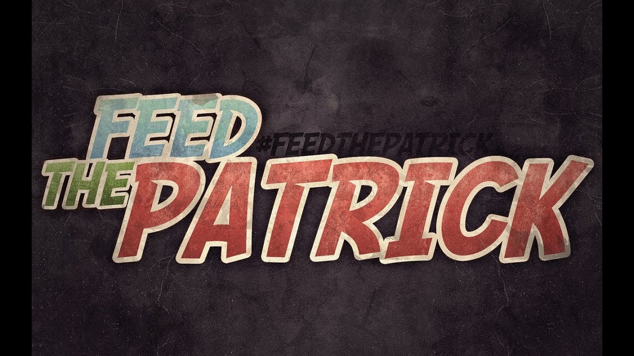 Feed The Patrick - &Eacute;pisode 1 : It Begins