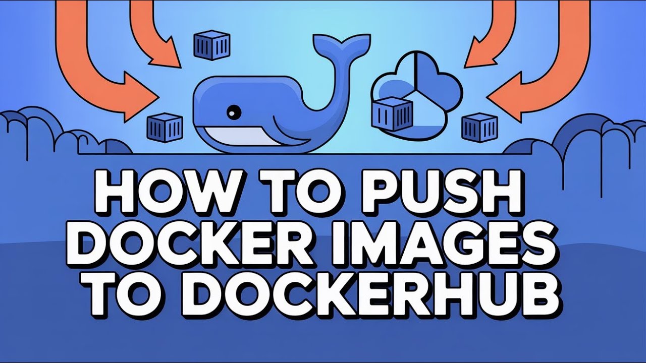 How to Push Docker Images to Docker Hub | Step-by-Step Tutorial