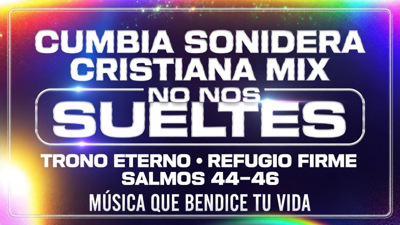 ¿Y si Dios no te suelta aunque todo tiemble? | Cumbia Sonidera Cristiana Mix (44–46)