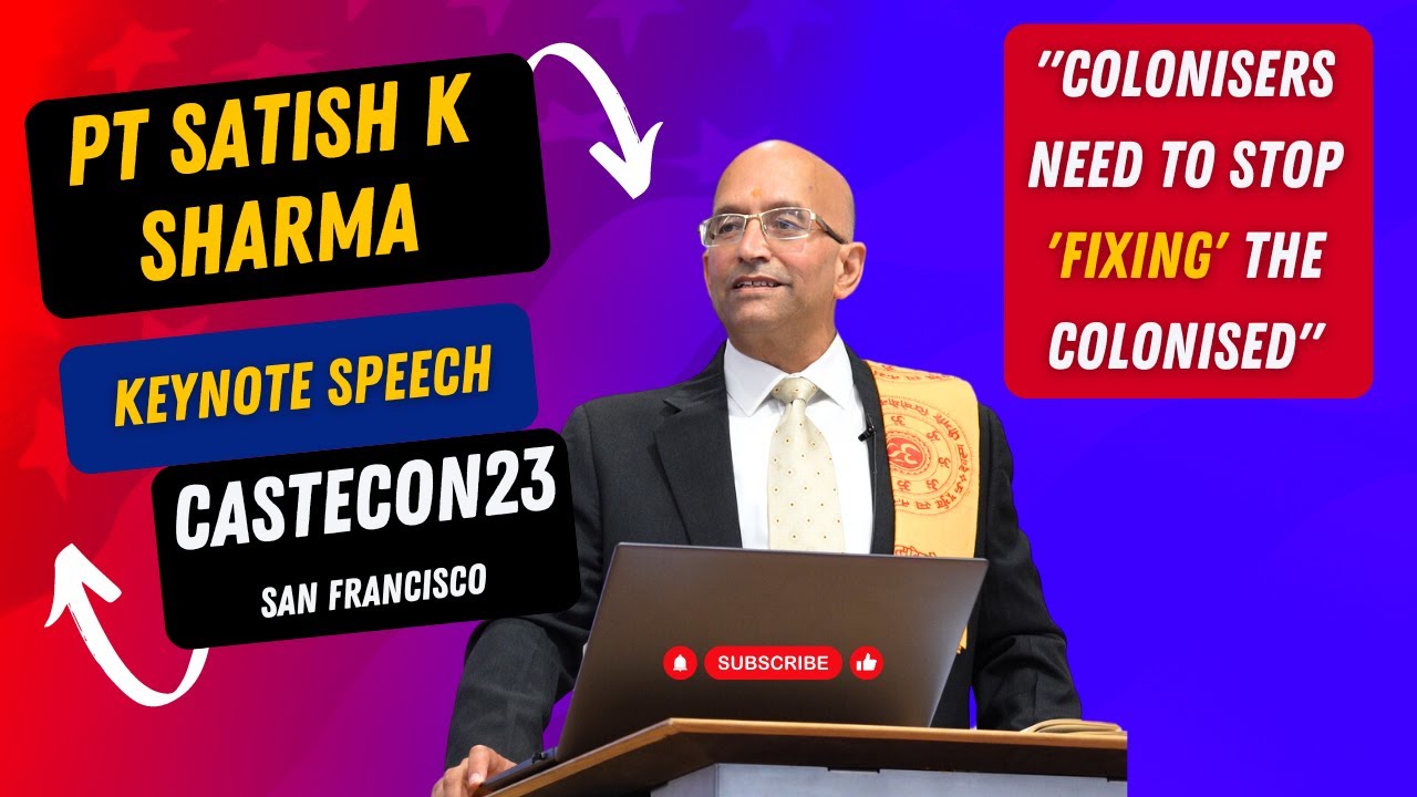 Pt Satish K Sharma DESTROYS the Colonial Caste Trope in keynote speech at CasteCon23