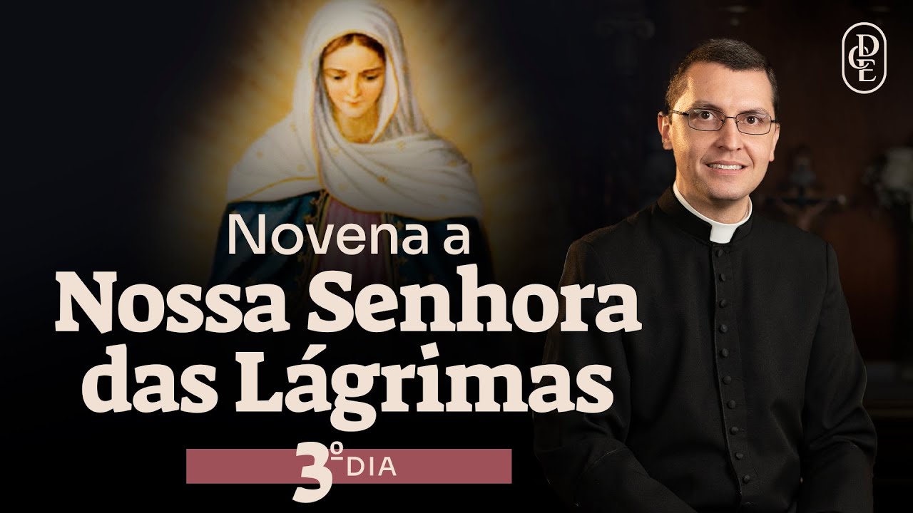 3º dia - Novena a Nossa Senhora das Lágrimas