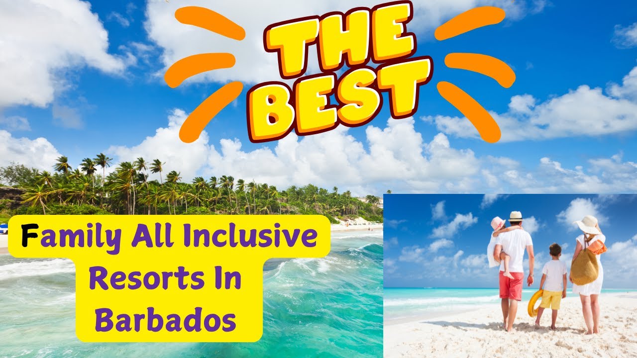 Barbados's TOP All-Inclusive Resorts for Families!