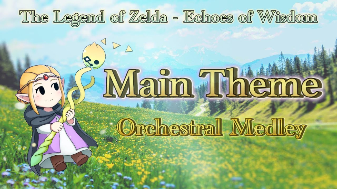 【The Legend of Zelda】Echoes Of Wisdom - Main Theme｜Orchestral Arrangement