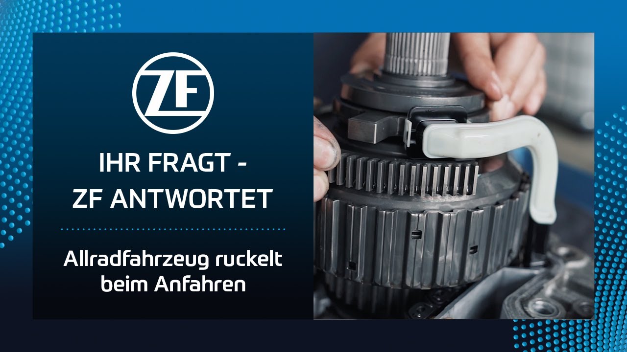 IHR FRAGT &ndash; ZF ANTWORTET: Allradfahrzeug ruckelt beim Anfahren