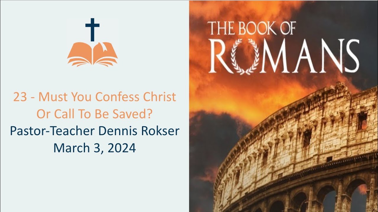 23 - Must You Confess Christ Or Call To Be Saved?