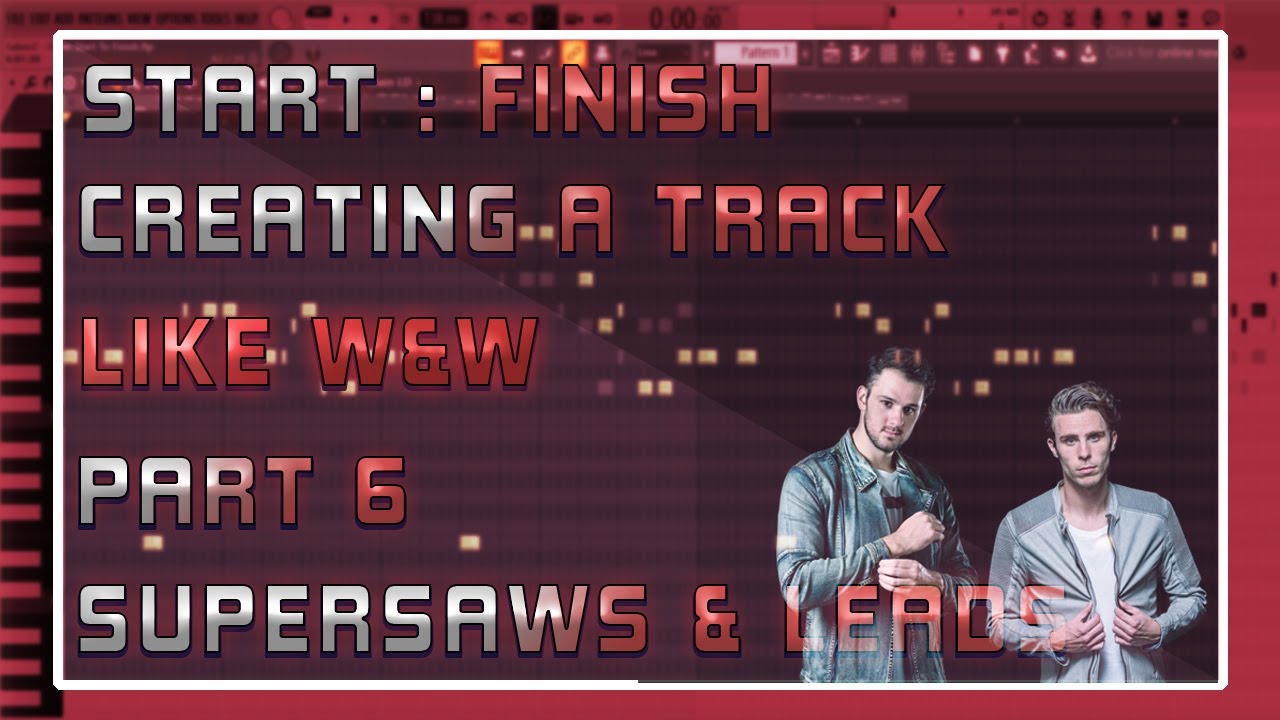 Start To Finish | Creating a Track Like W&W | Part 6 [Supersaws & Leads]