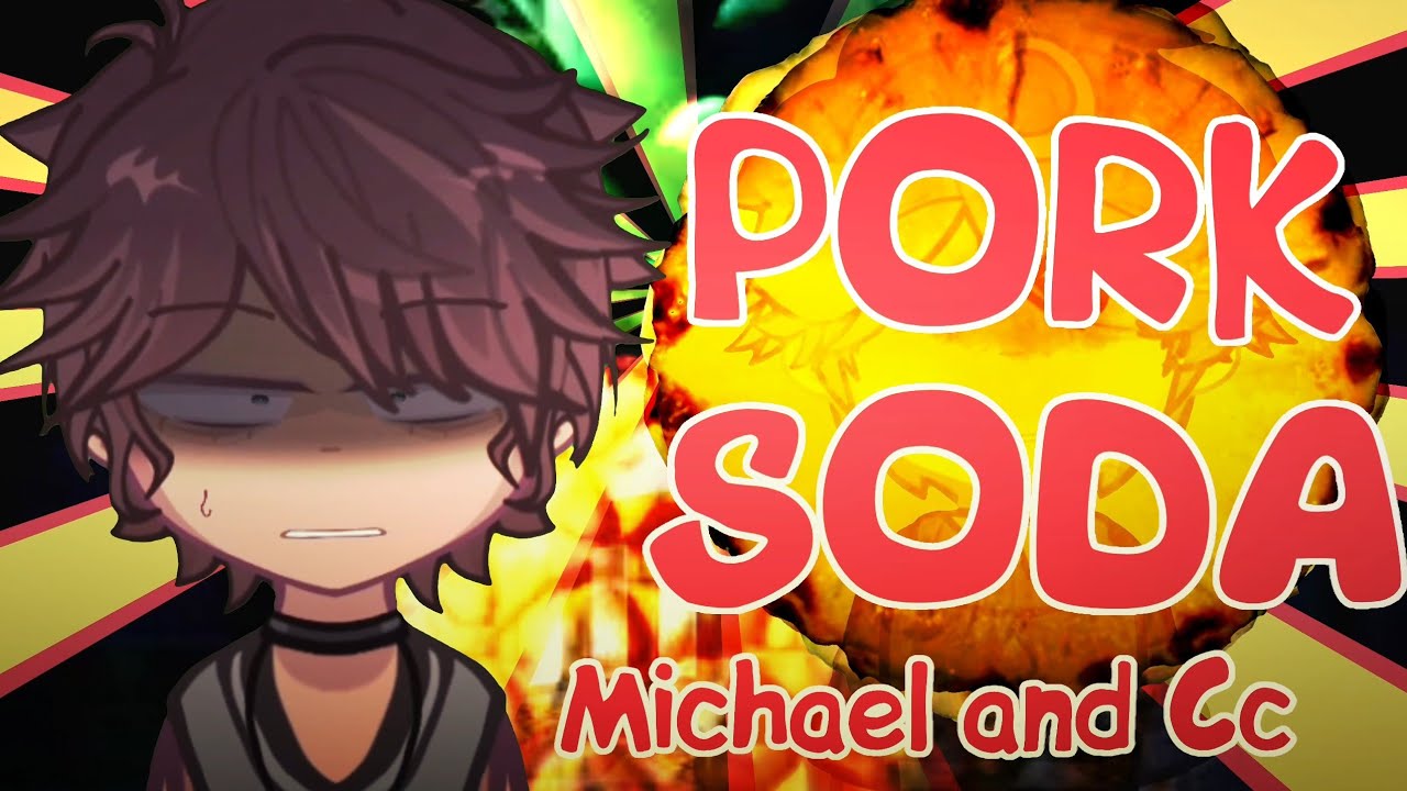 PORK SODA || Michael and cc || Gacha FNaF || HellKinX!