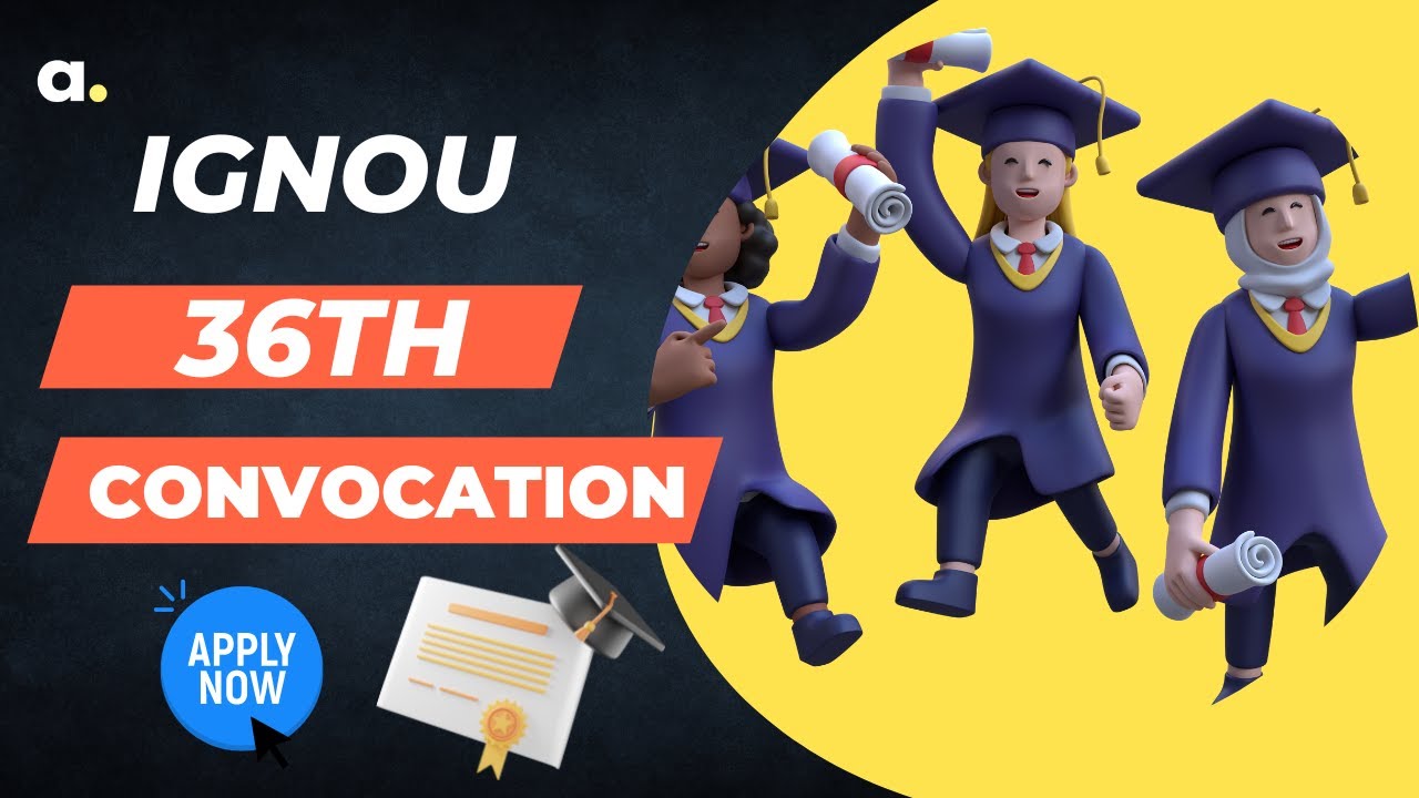 IGNOU 36th Convocation | Apply Now | Last Date | Full Detail