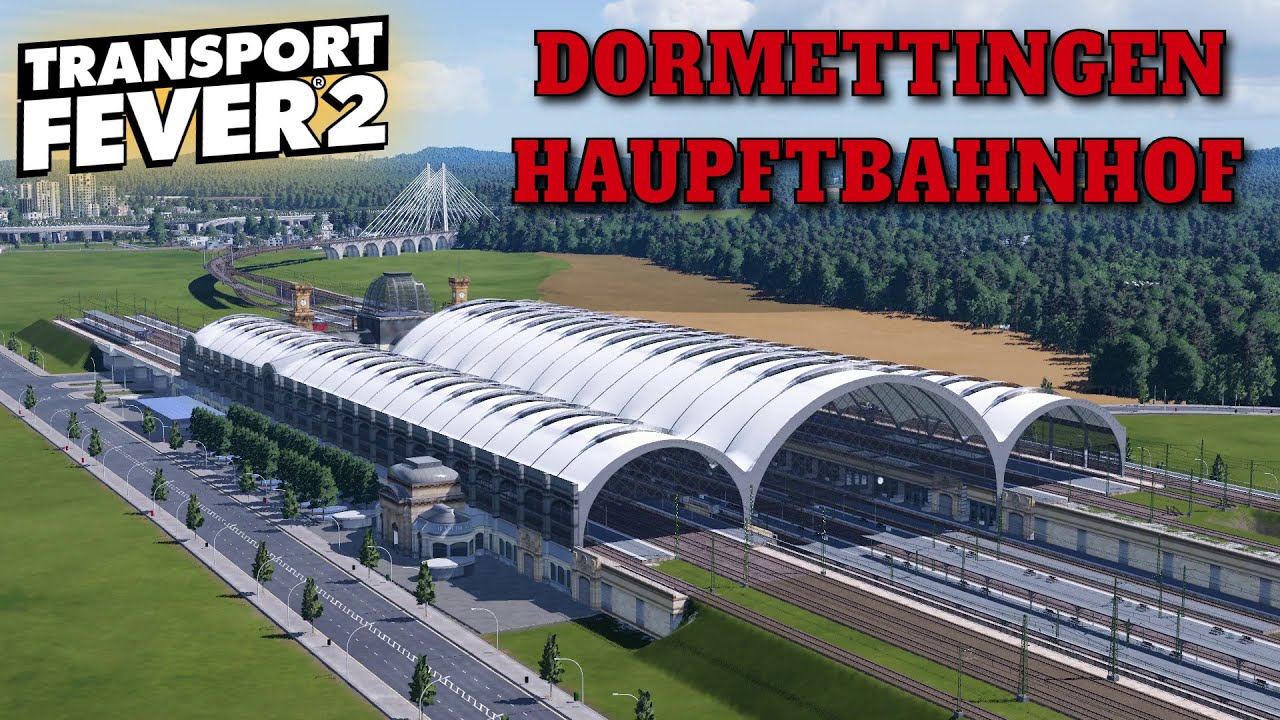 Transport Fever 2 | Staffel 7 | Folge 2 | Hauptbahnhof Dormettingen