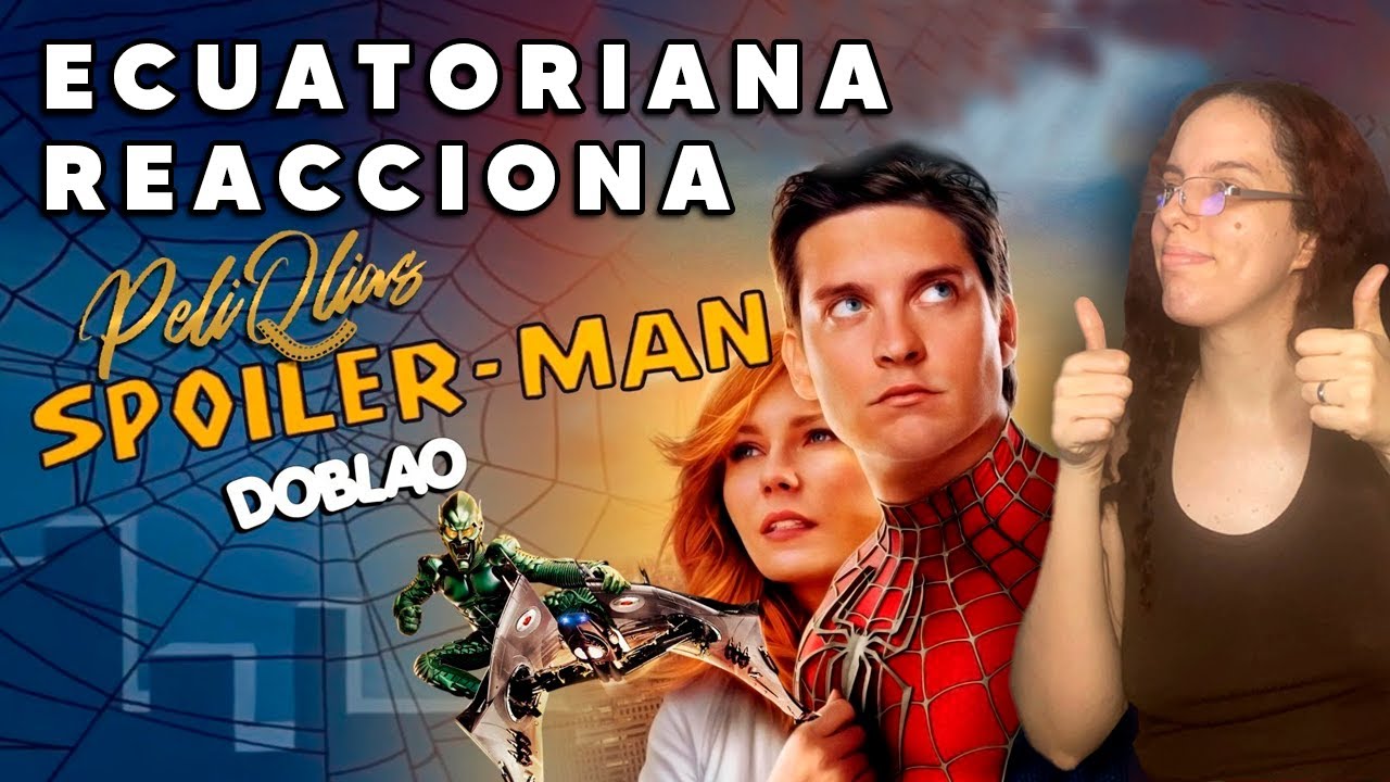 Ecuatoriana 🇪🇨 reacciona a El Doblao de Chile 🇨🇱 SPOILER-MAN 🕷🕸