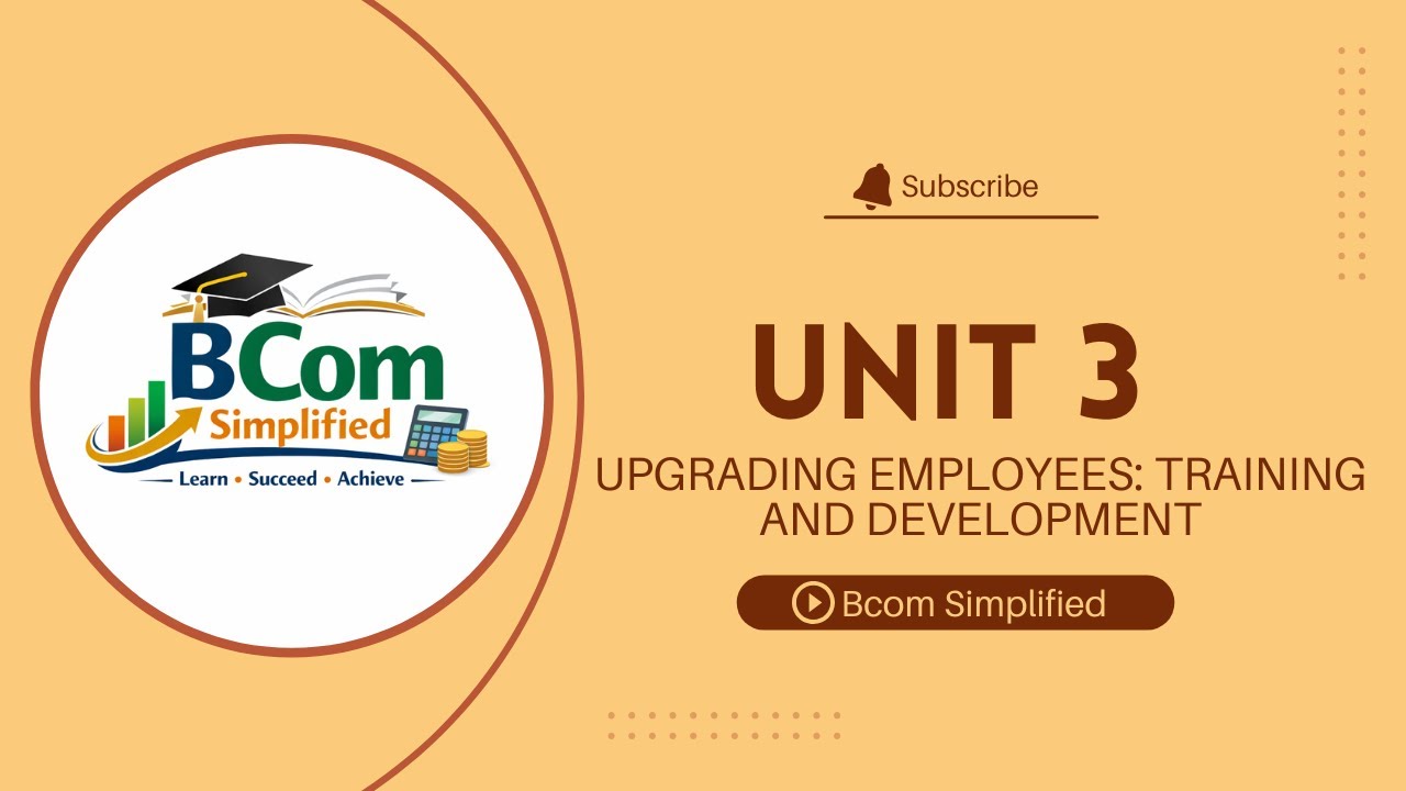 Unit 3: Upgrading Employees: Training and Development | HRM