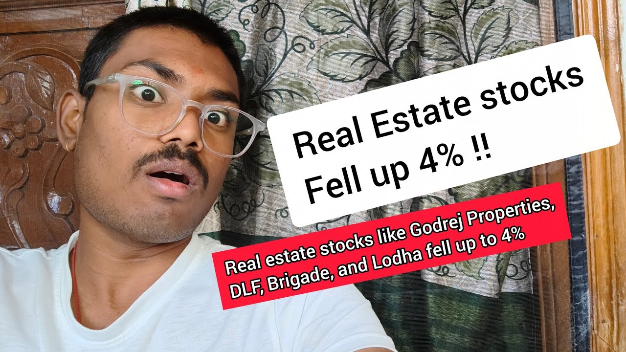 Real estate stocks like Godrej Properties, DLF, Brigade, and Lodha fell up to 4%