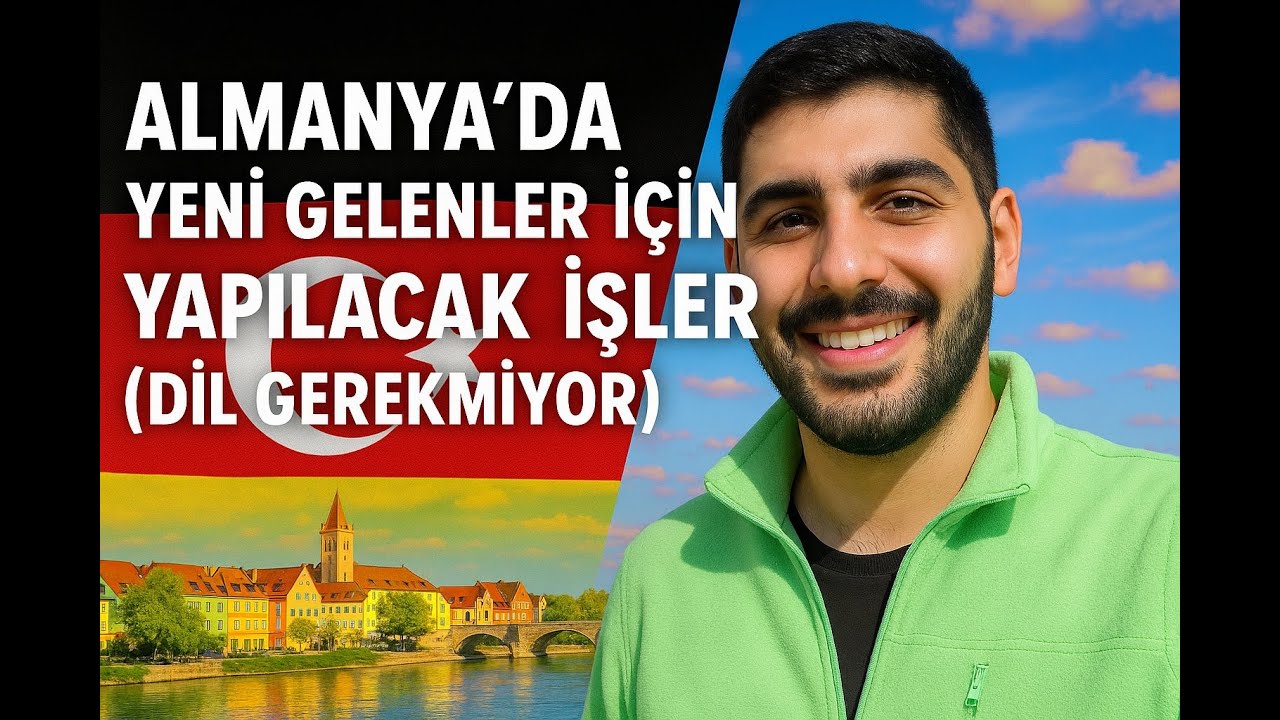 Almanya&rsquo;da Yeni Gelenler İ&ccedil;in Yapılacak İşler (Dil Gerekmiyor!)