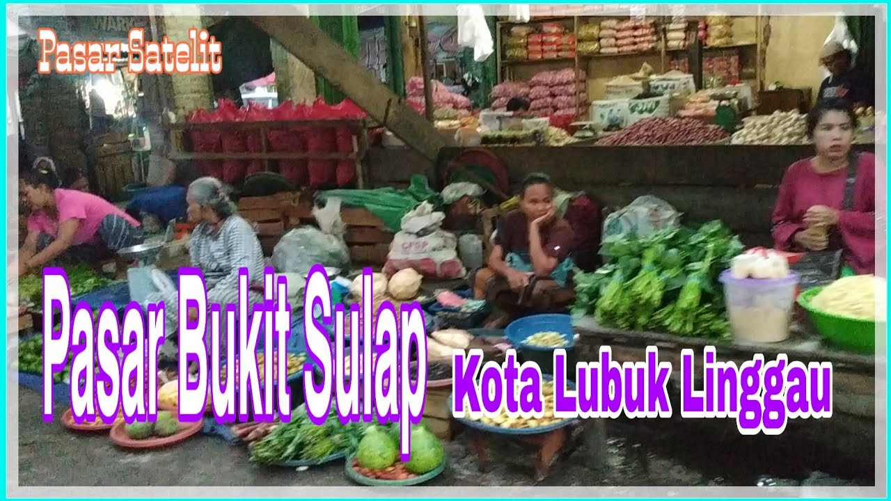 Pasar Bukit Sulap (Ps Satelit).Kota Lubuk Linggau 2020