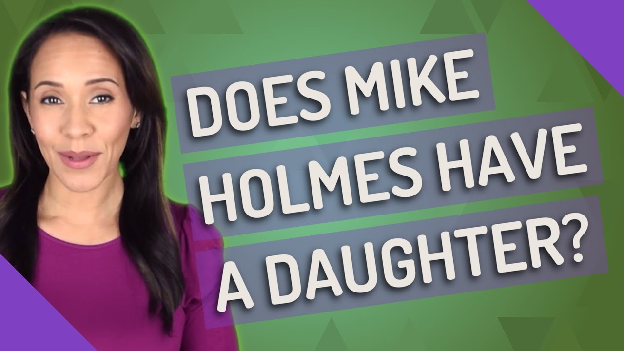 Does Mike Holmes have a daughter?