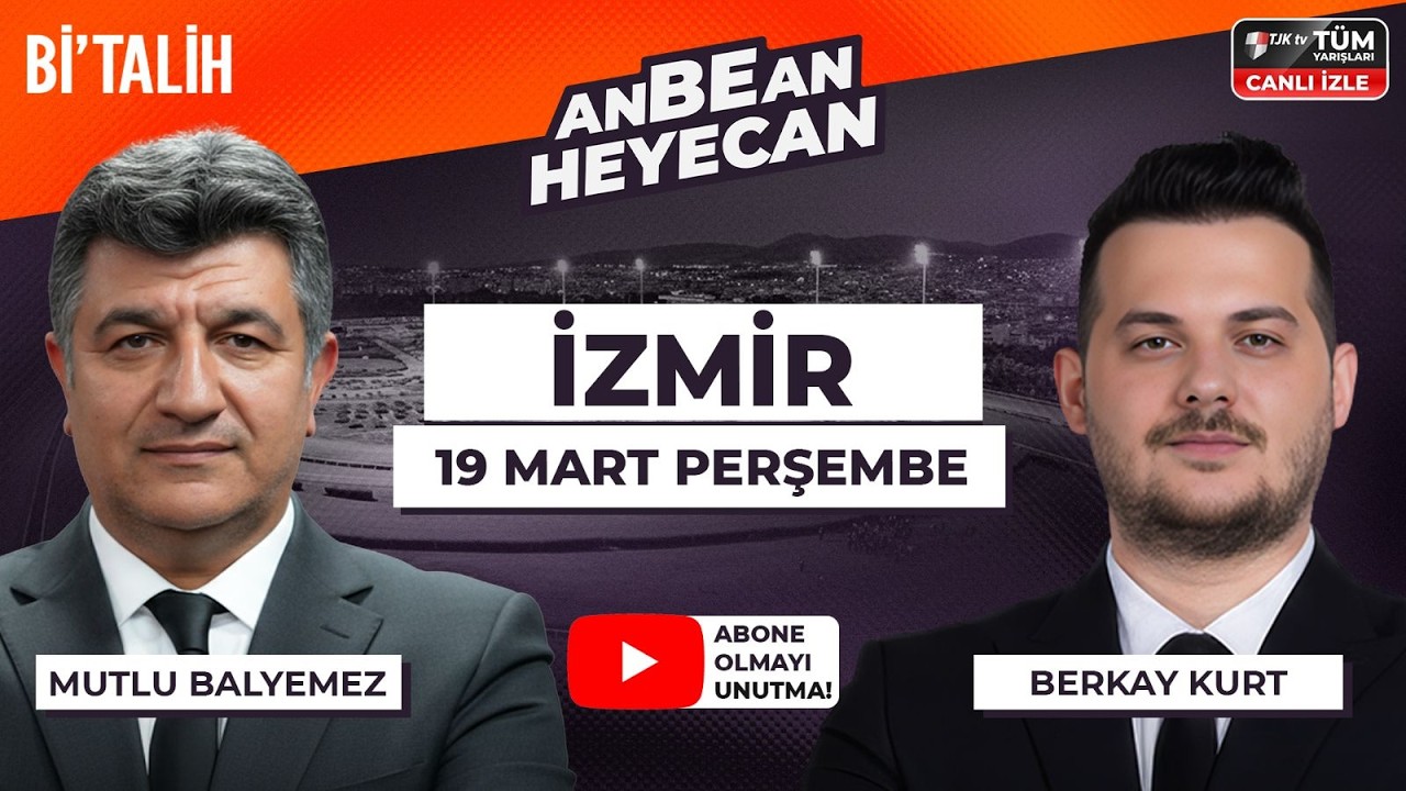 Mutlu Balyemez & Berkay Kurt ile ANBEAN HEYECAN| 19 Mart İzmir At Yarışları