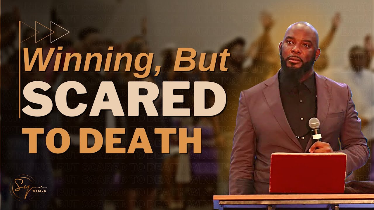 Winning, But Scared To Death | Bishop S. Y. Younger