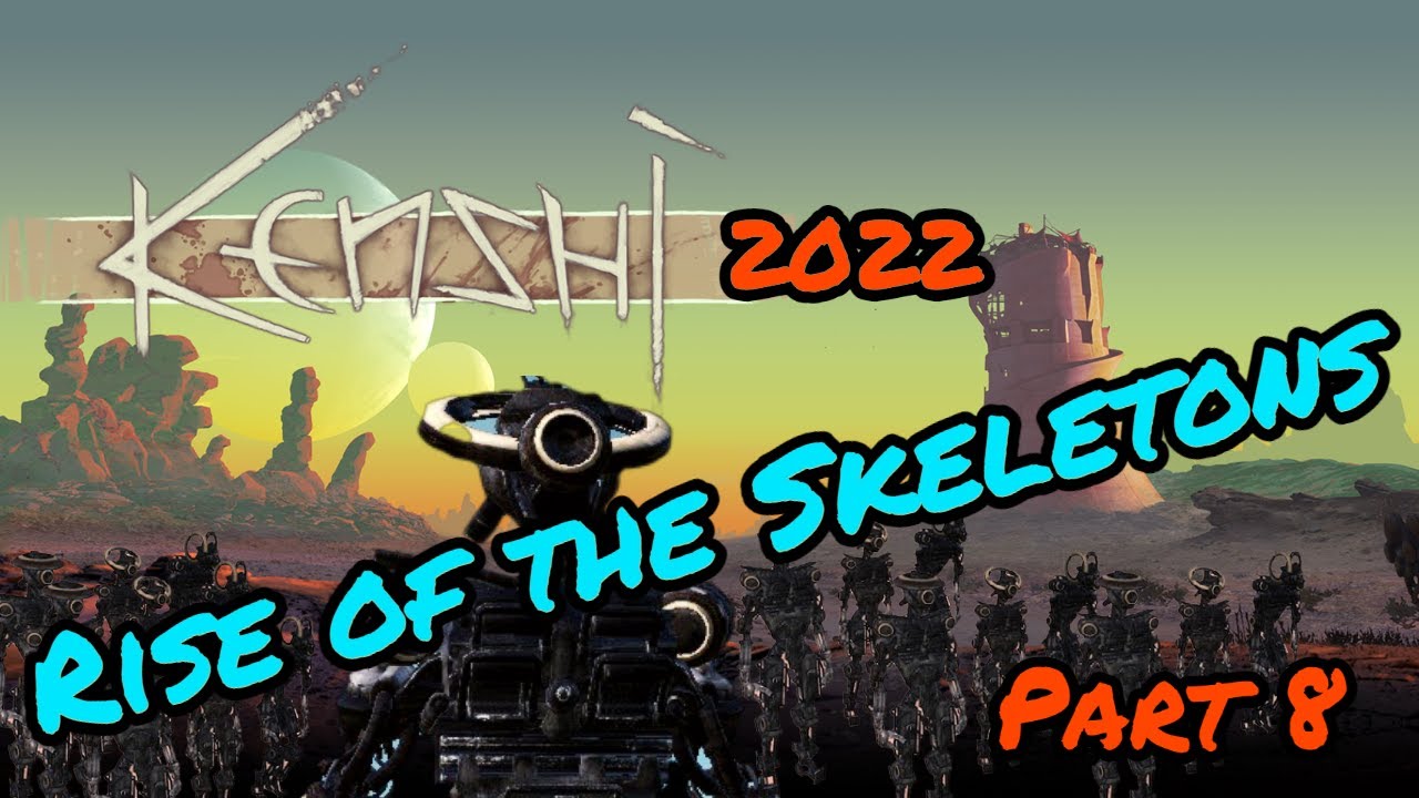 Kenshi 2022 | Rise of the Skeletons | Part 8