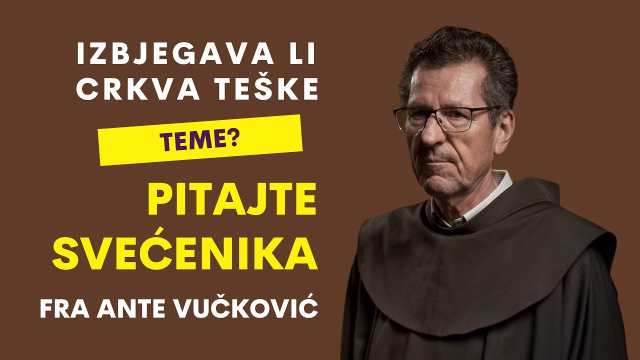 Fra Ante Vučković - Izbjegava li Crkva teške teme?