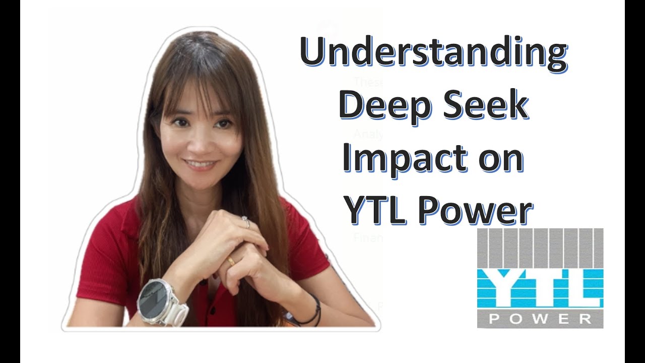 Understanding YTL Power Amid AI Disruptions by Deep Seek & My Latest Take on This