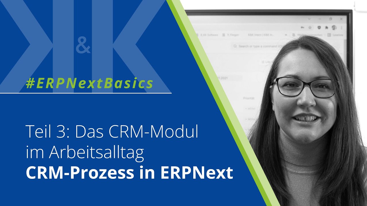 CRM-Prozess in ERPNext | Das CRM-Modul im Arbeitsalltag | Teil 3 | K&K Software AG