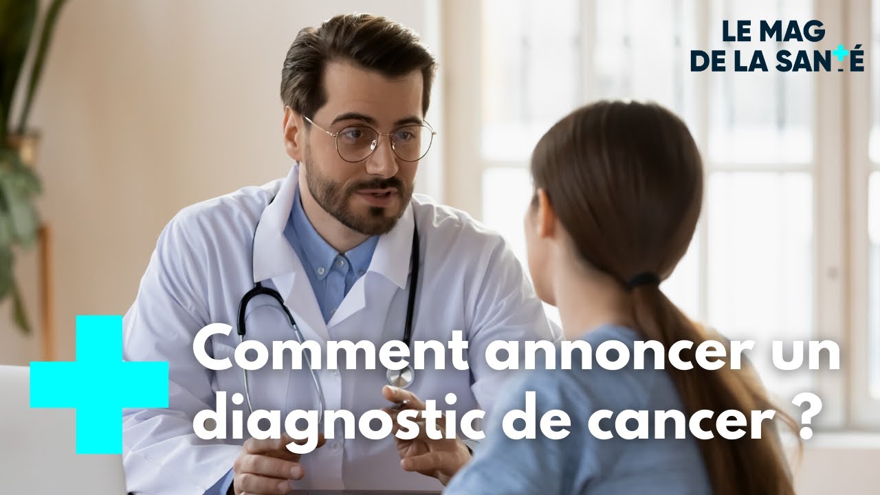 Apprendre &agrave; annoncer un diagnostic de cancer - Le Magazine de la Sant&eacute;