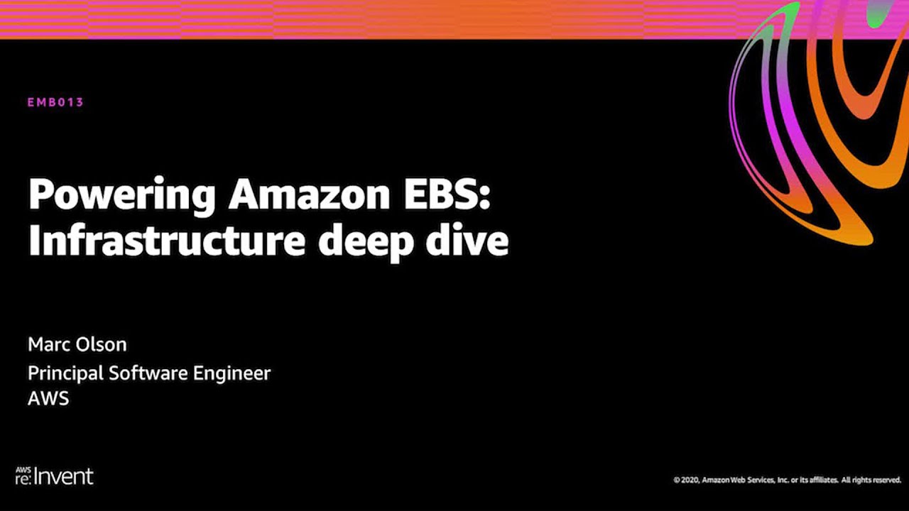 AWS re:Invent 2020: Powering Amazon EBS: Infrastructure deep dive