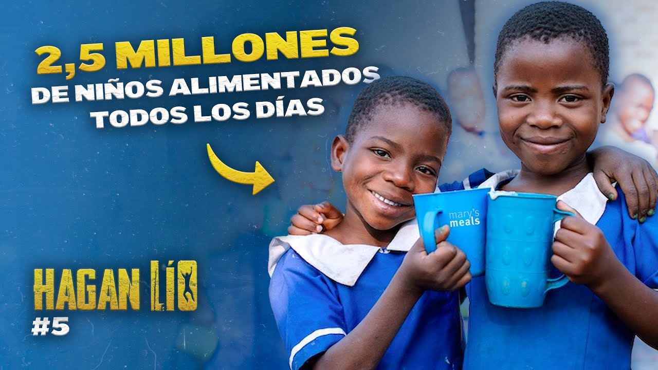 HAGAN LÍO #5 | Cómo  acabar con el HAMBRE en el mundo, de la mano de la VIRGEN MARÍA | MARY'S MEALS