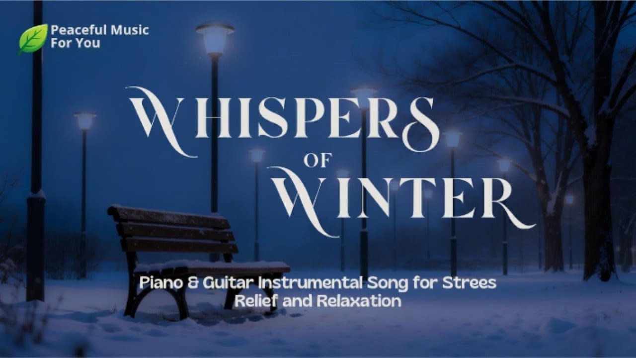 Beautiful Relaxing Music for Deep Sleep and Relaxation (Piano and Guitar etc) - Whispers of Winter