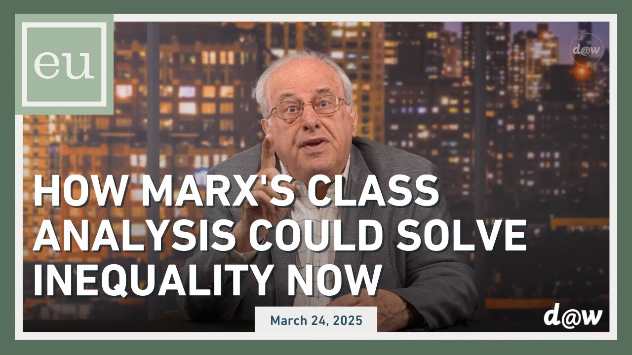 Economic Update: How Marx's Class Analysis Could Solve Inequality Now