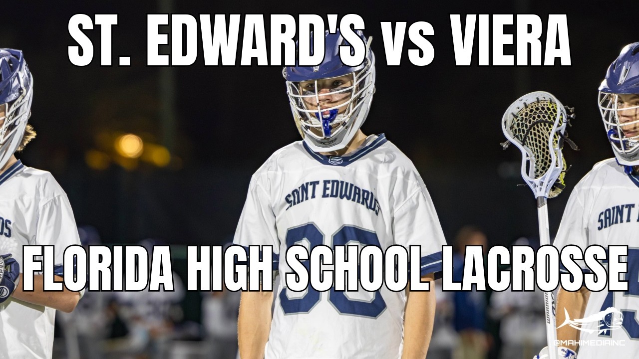 St. Edward’s vs Viera | FULL GAME (4K) | Florida High School Lacrosse | Mahi Media