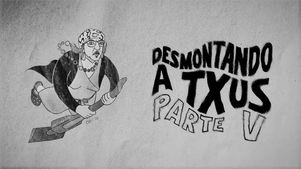 Desmontando a Txus Parte 5