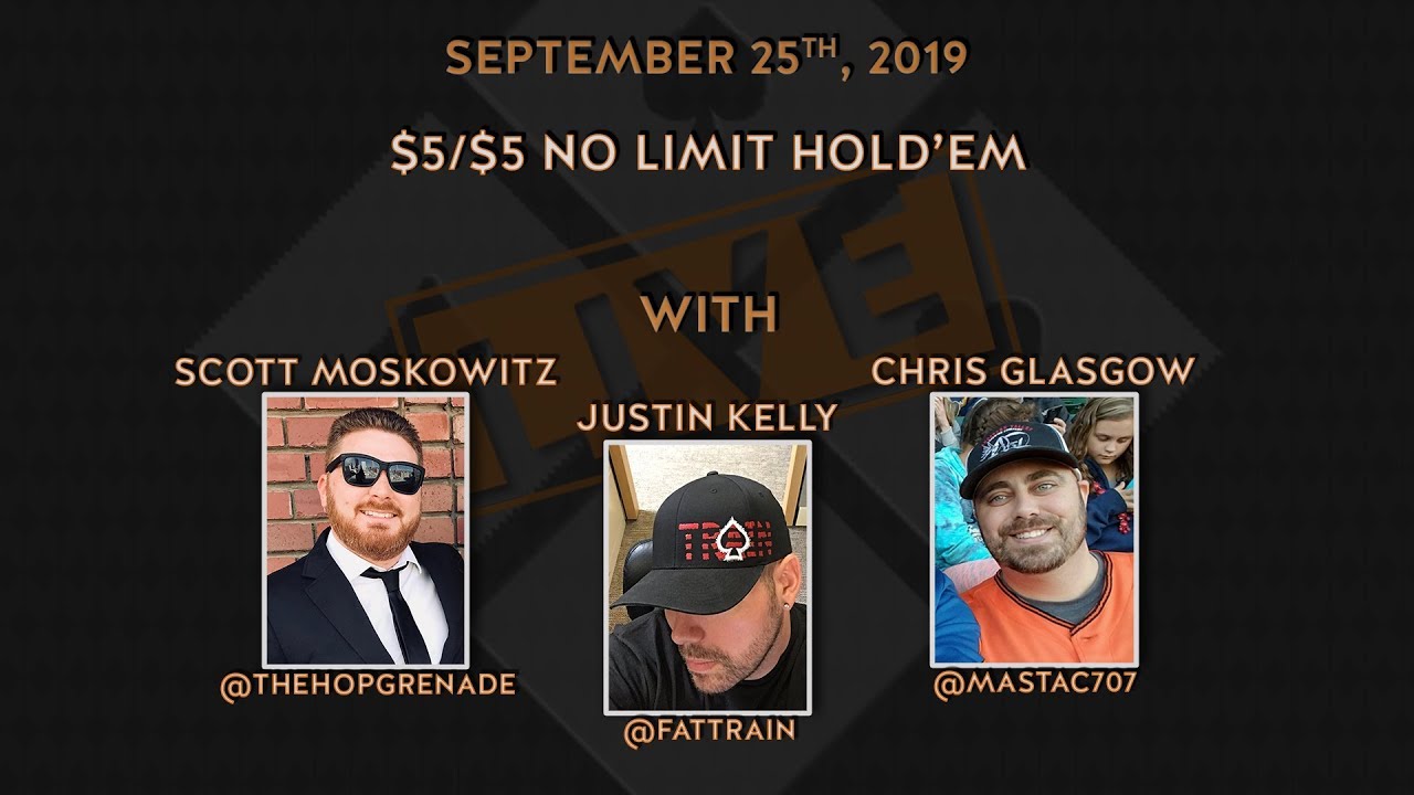 $5/$5 No Limit Hold'em with Train, Scott and Chris (9/25/2019)