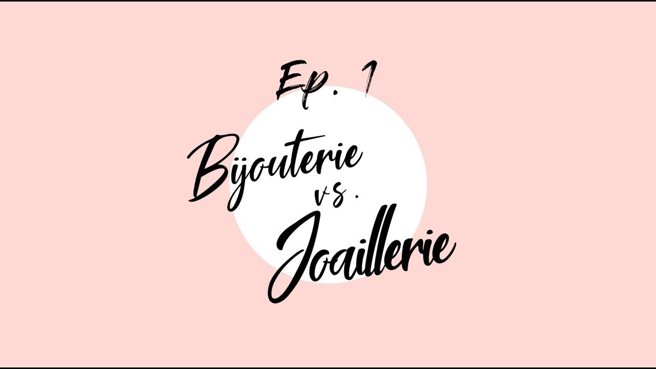 Bijouterie vs. Joaillerie | La Joaillerie expliquée à mamie #1