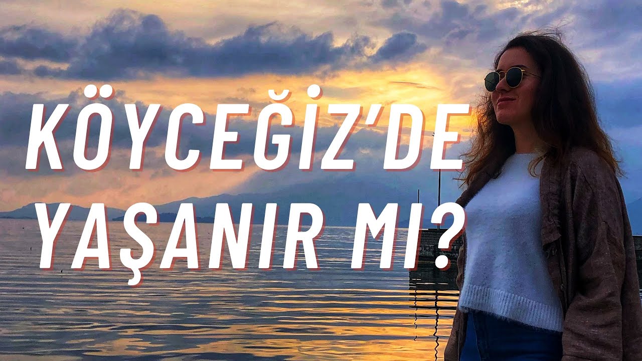 Köyceğiz'de Yaşanır mı? | Ev kiraları, çarşısı, pazarı, eğitim ve gölün huzuru :)