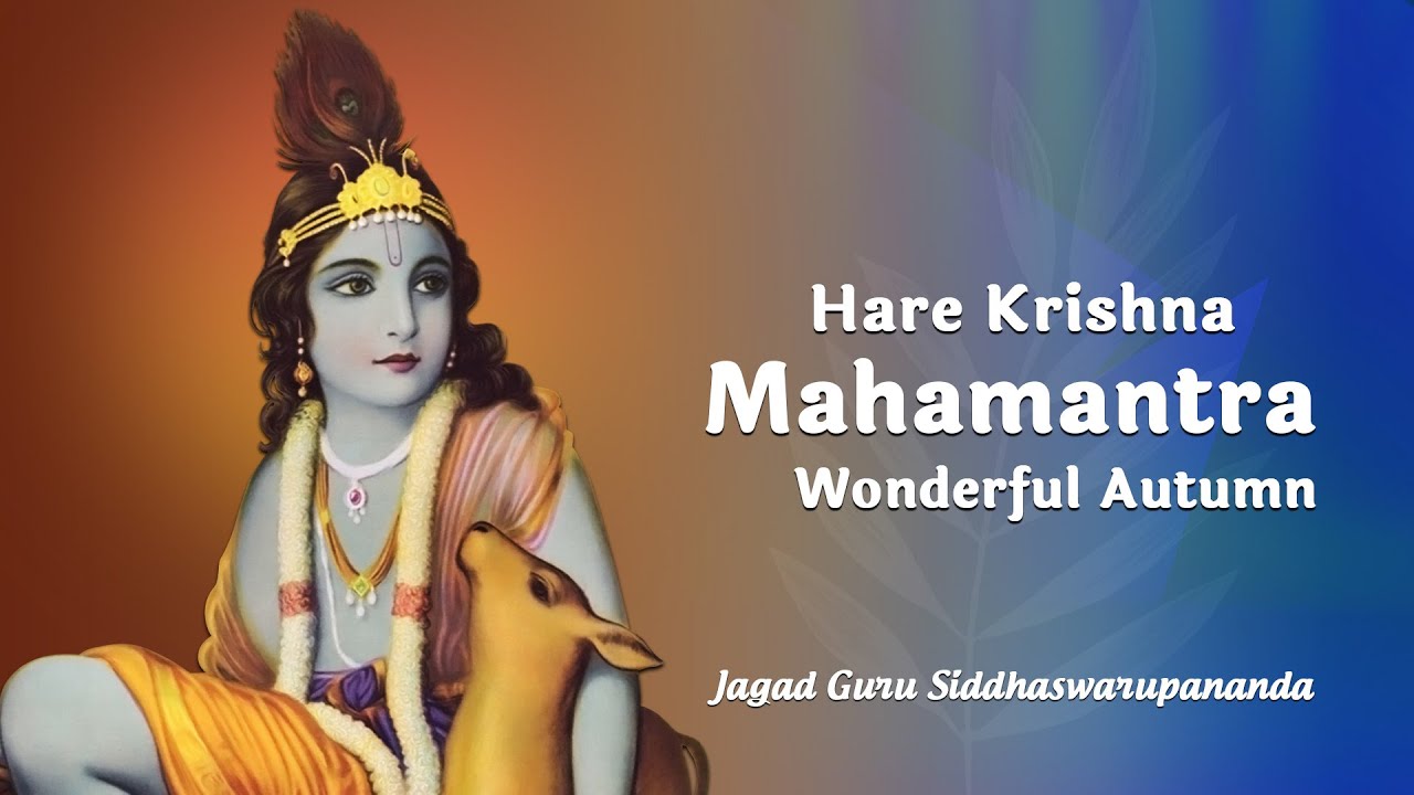 Hare Krishna Mahamantra - Wonderful Autumn | Jagad Guru Siddhaswarupananda Paramahamsa
