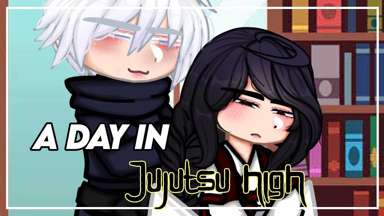 A day in Jujutsu High! 『GachaxJJk』//pls read the description//