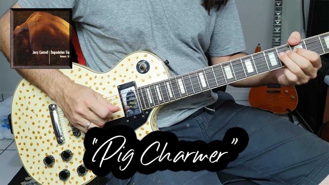 Pig Charmer (Jerry Cantrell Cover)