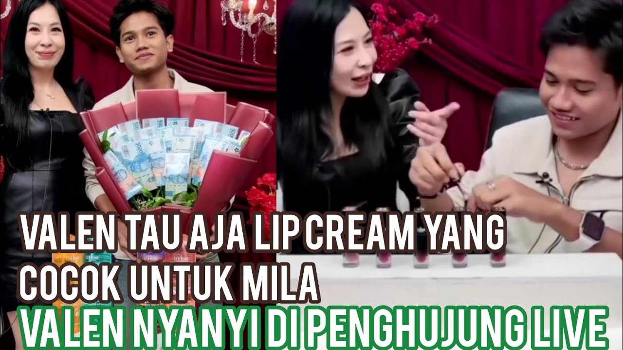 WOW VALEN MILIHIN LIP CREAM UNTUK MILA, GAK LUPA NYANYI SEBELUM END LIVE HARI INI