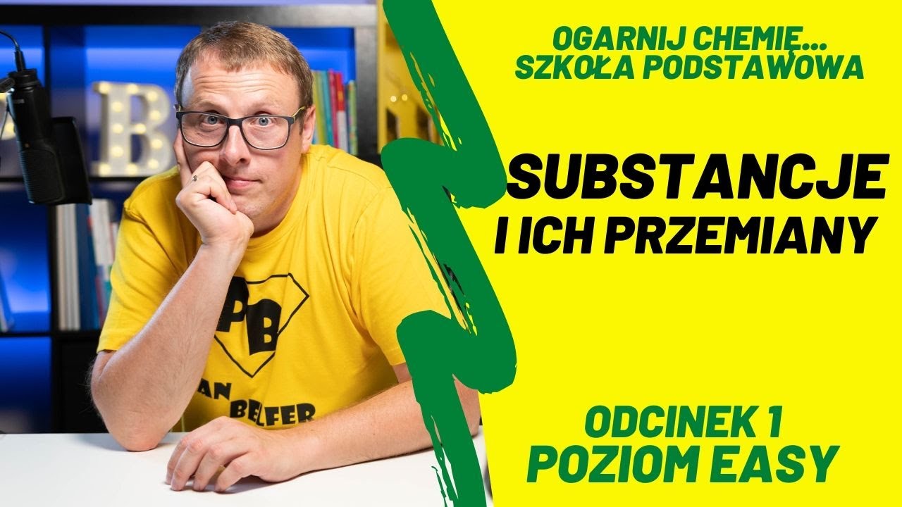 SUBSTANCJE I ICH PRZEMIANY #E1 - ogarnij chemię z Panem Belfrem