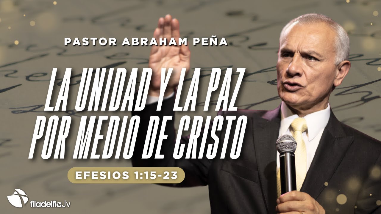 La unidad y la paz por medio de Cristo - Abraham Peña - 22 Junio 2025
