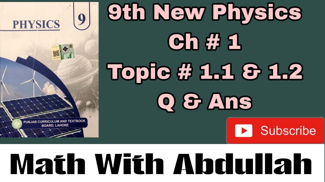 9th New Physics Chapter # 1 Topic # 1.1 & 1.2 Question and answers Bank 