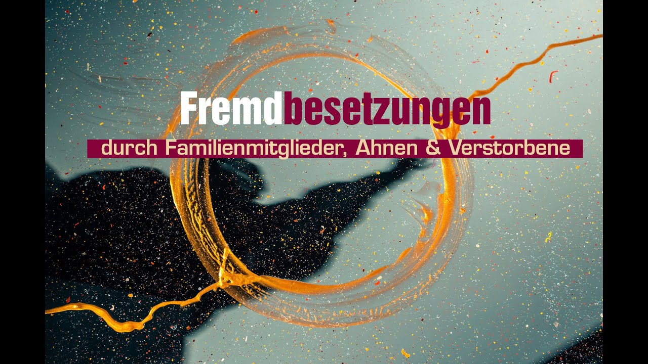 Fremdbesetzungen durch Familienmitglieder, Ahnen & Verstorbene