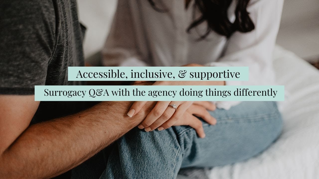 Accessible, inclusive, & supportive - Surrogacy Q&A with the agency doing things differently
