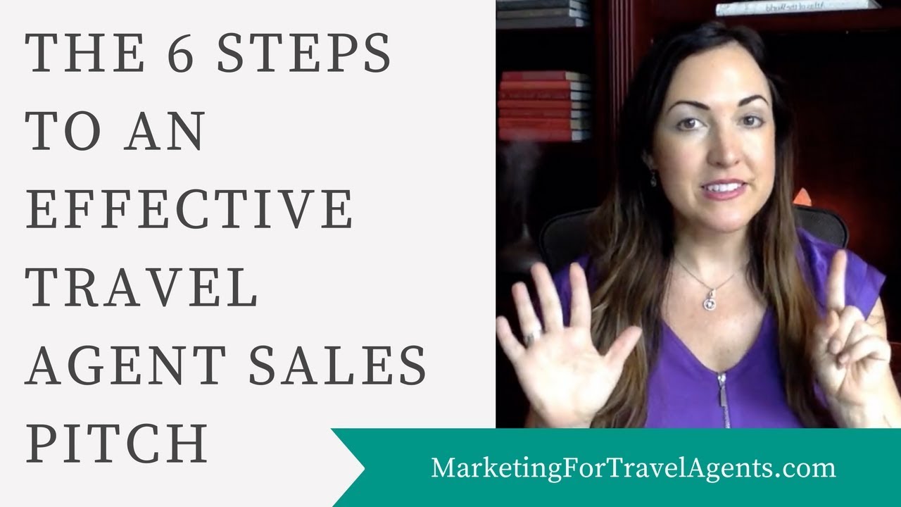 6 Steps for an Effective Travel Agent Sales Pitch