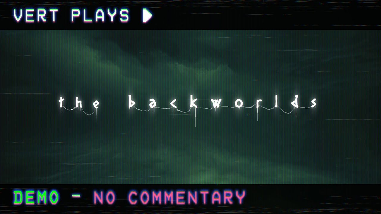 vert plays&hellip; The Backworlds (Demo) │ No Commentary