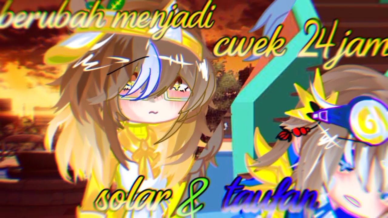 menjadi cewek 24jam!? solar & taufan //gcmm Boboiboy elemental//comedy//#gcmm  #reqgcmm_avalos