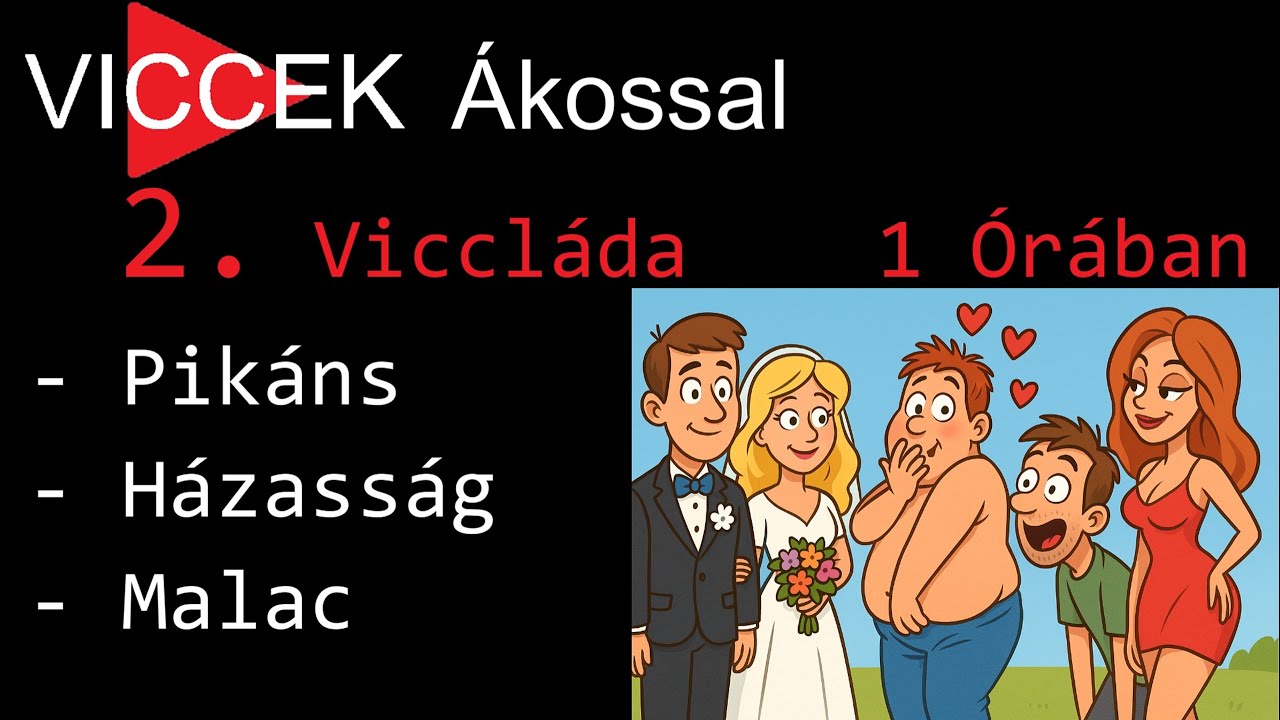 2. VICCEK ÁKOSSAL - 1 ÓRÁBAN - HÁZASSÁG - PIKÁNS - MALAC