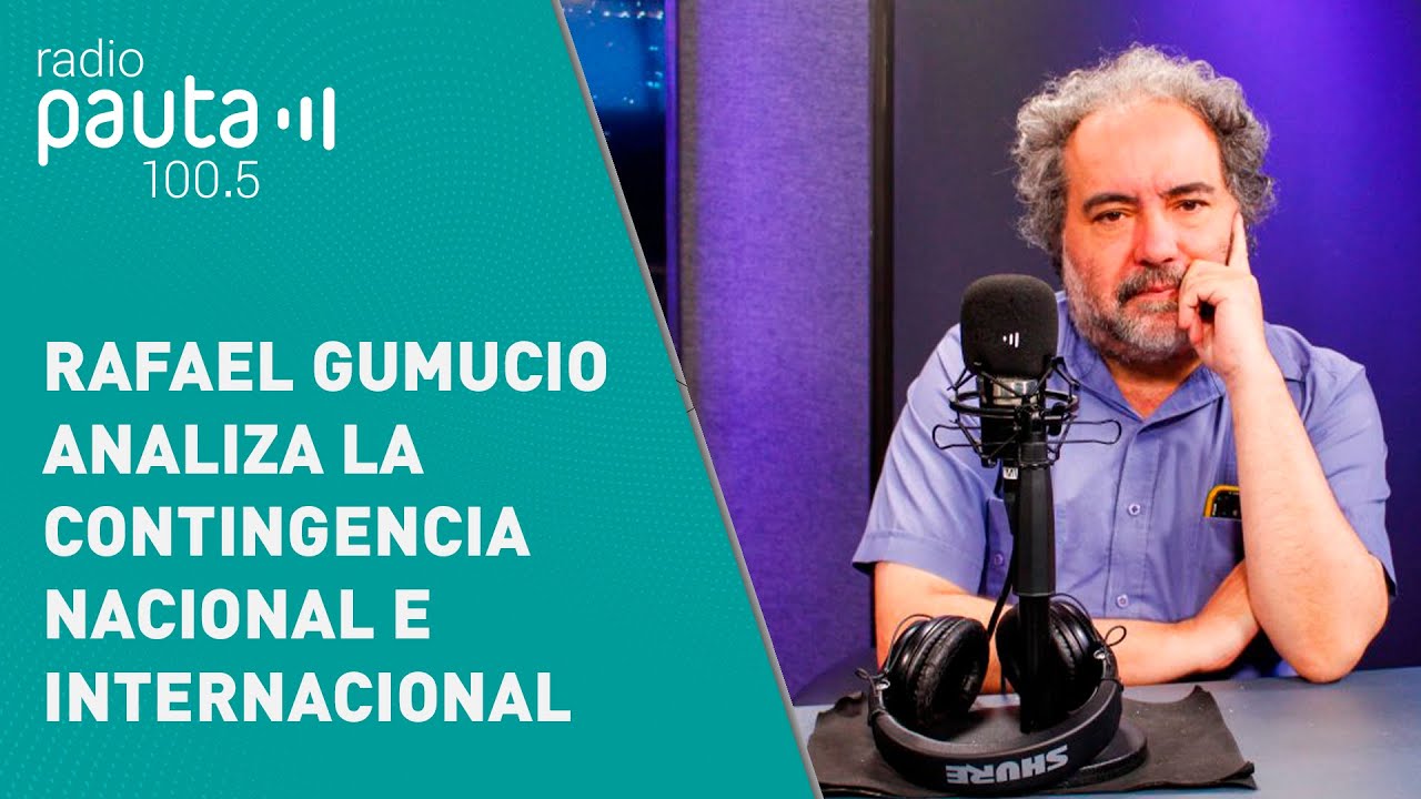 Rafael Gumucio revisa la contingencia nacional e internacional