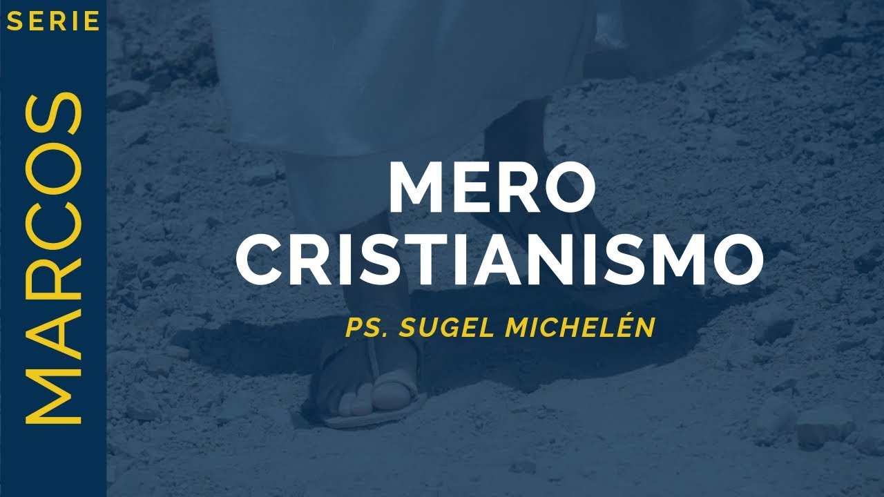 Mero Cristianismo | Marcos 9:42 | Ps. Sugel Michelén